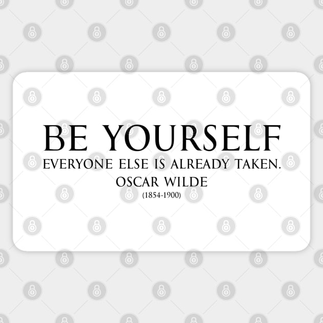 Be yourself, everyone else is already taken. Inspirational Motivational quotes by Oscar Wilde - Irish poet black Sticker by FOGSJ